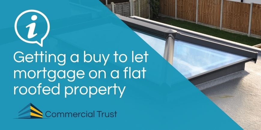 Getting a buy to let mortgage on a flat roofed property text on blue banner with photo of flat roof of a house in background