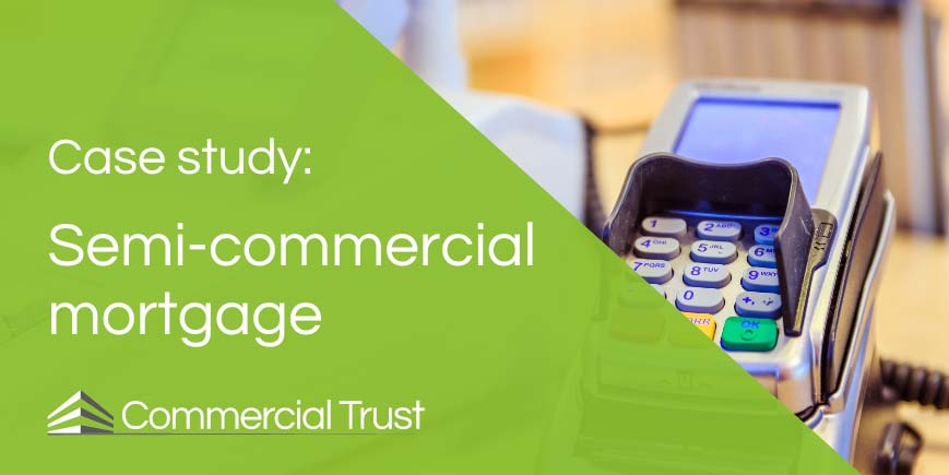 Case Study - Semi Commercial mortgage