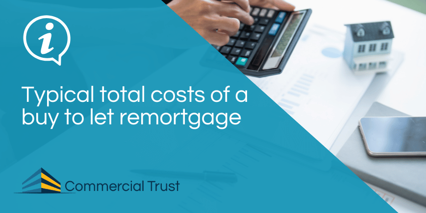 Blue banner with text "Typical total costs of a buy to let remortgage" with photo of person using a calculator over a desk with papers on it