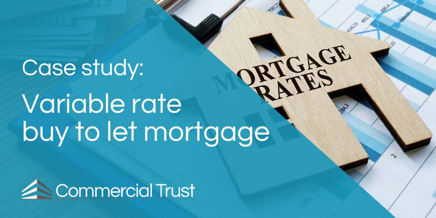 Case study - Variable rate buy to let mortgage