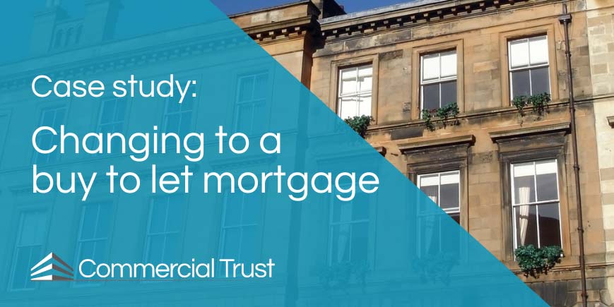 Case study - Changing to a buy to let mortgage