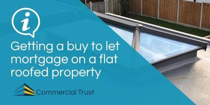Getting a buy to let mortgage on a flat roofed property text on blue banner with photo of flat roof of a house in background