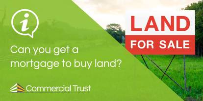 Can You Get A Mortgage To Buy Land?